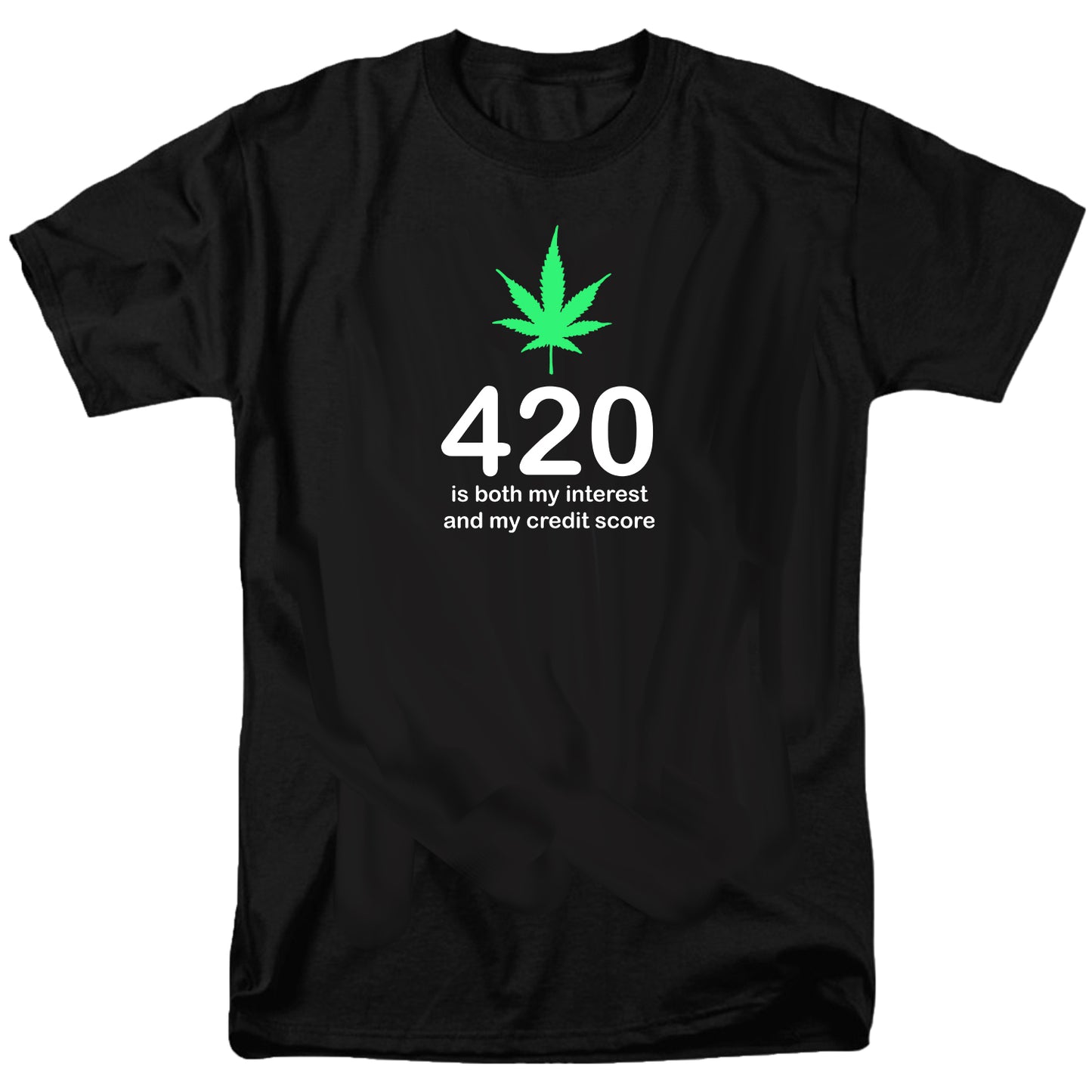 420 is both my interest and my credit score T Shirt