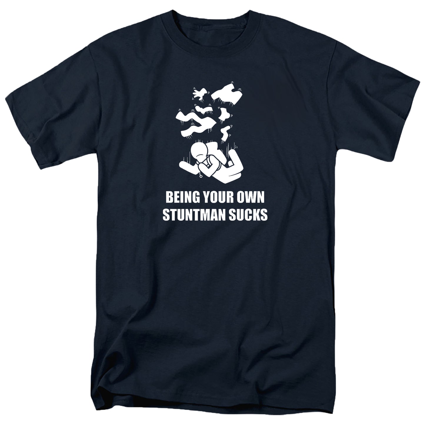 Being Your Own Stuntman Sucks T Shirt