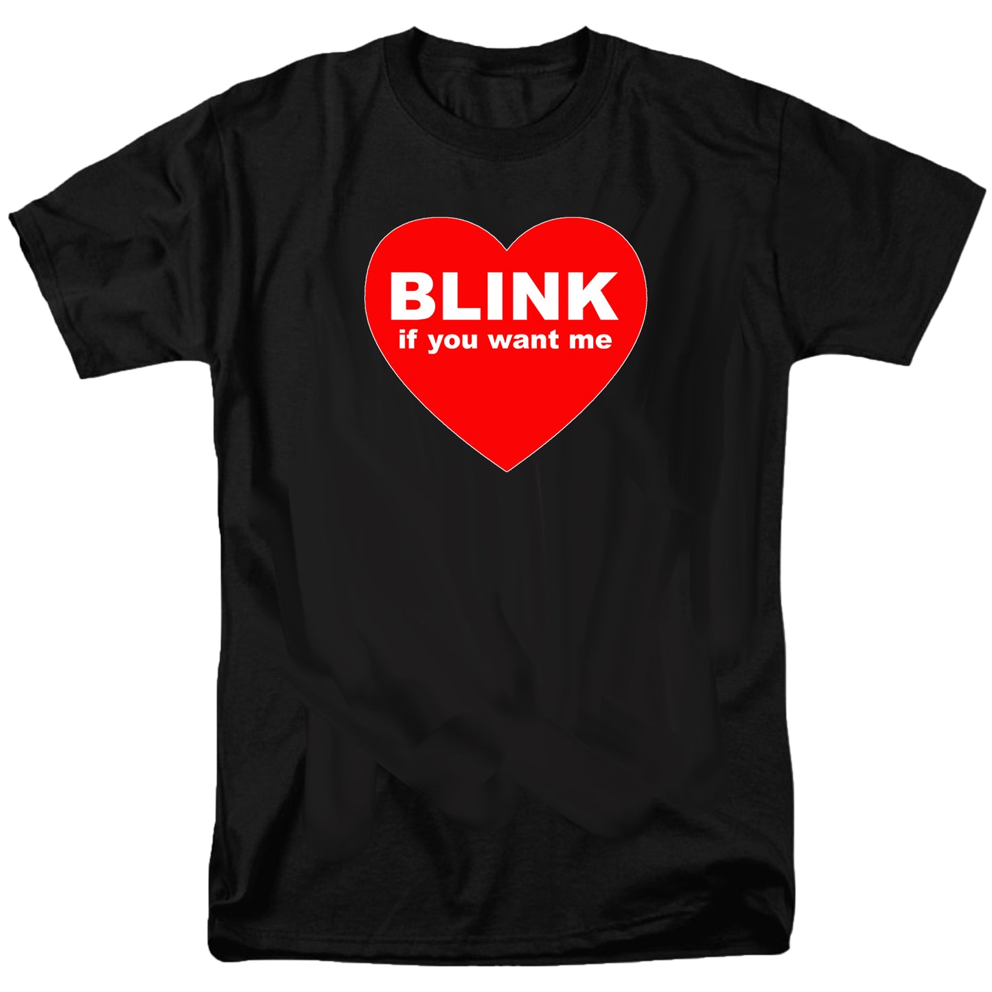 Blink if you want me T Shirt