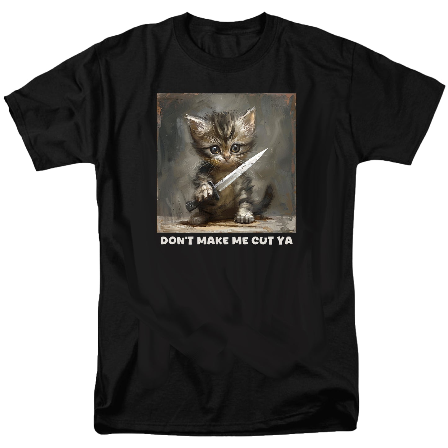 Don’t make me cut ya T Shirt