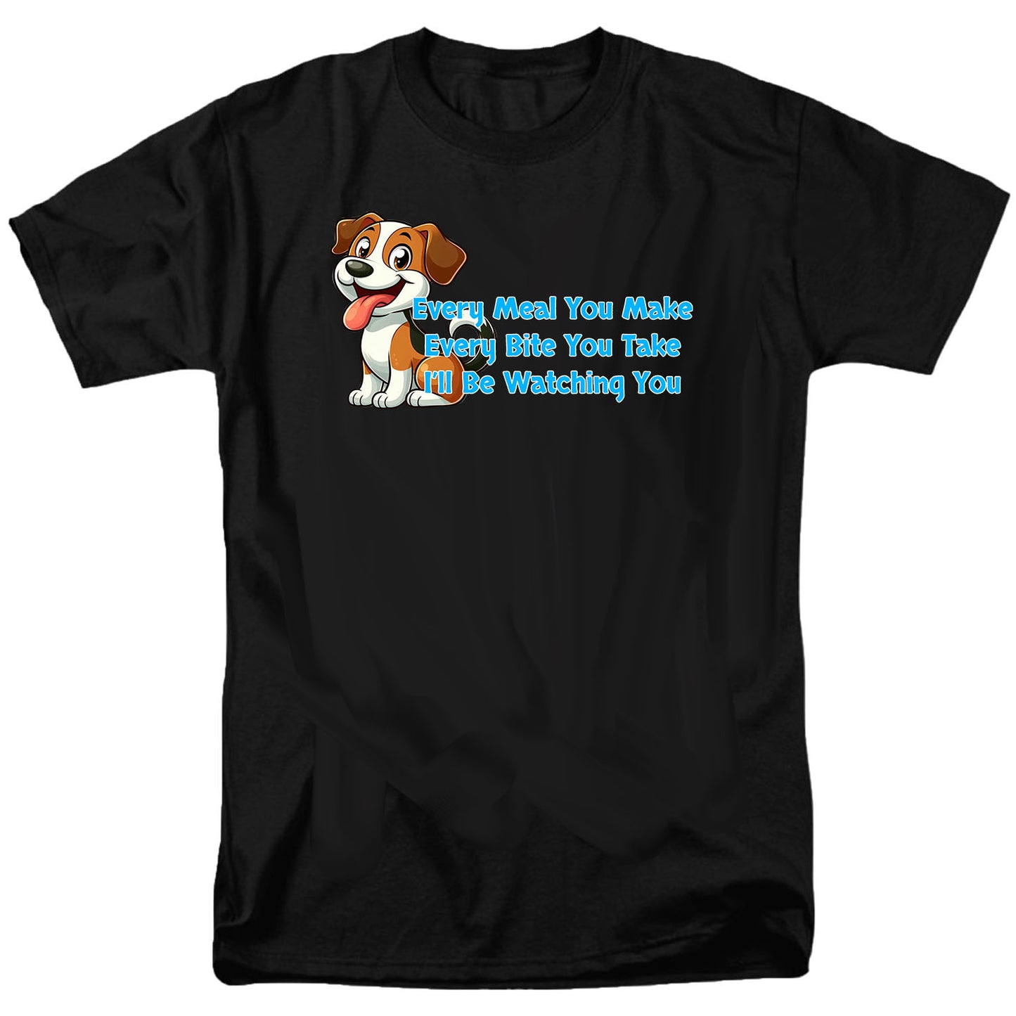 Every Meal You Make T Shirt