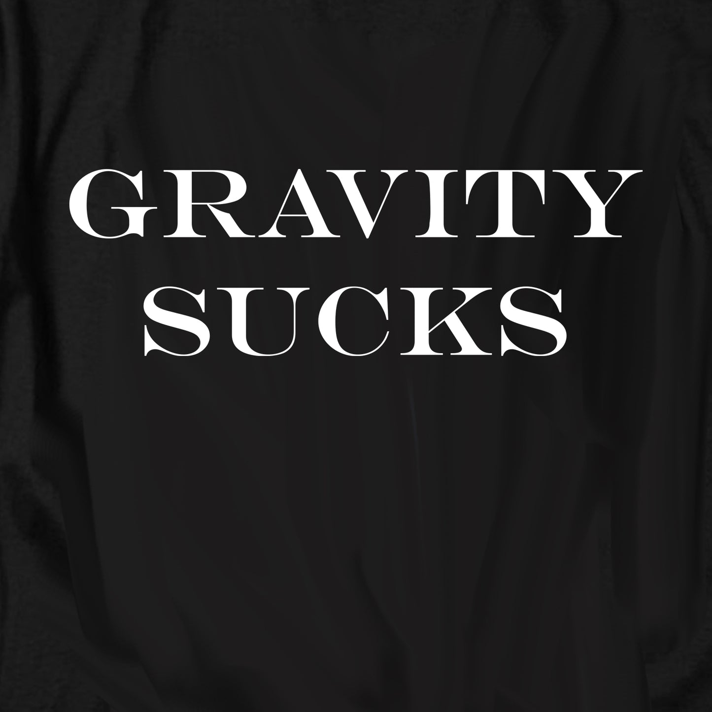 Gravity Sucks T Shirt