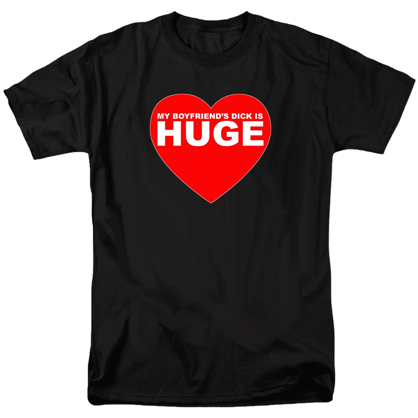 My Boyfriend's Dick Is Huge T Shirt