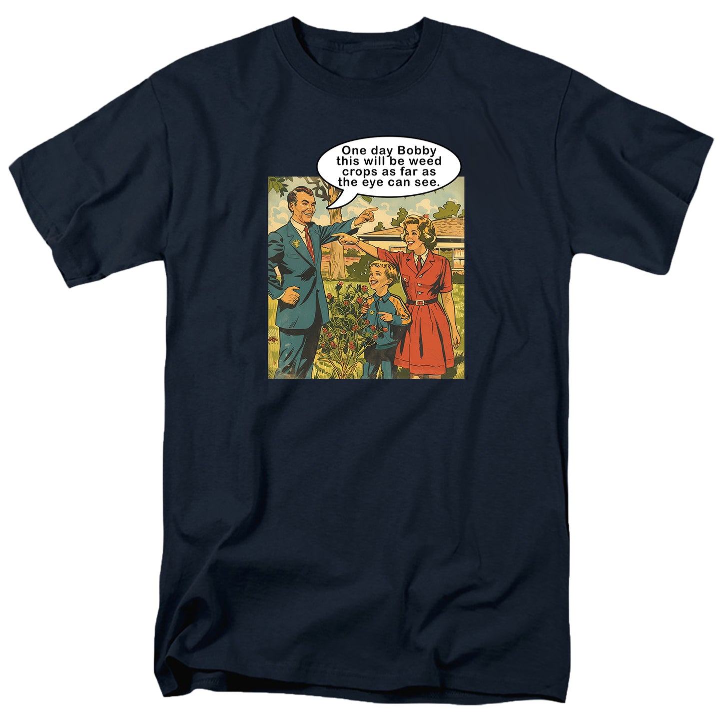 One day Bobby this will be weed crops T Shirt