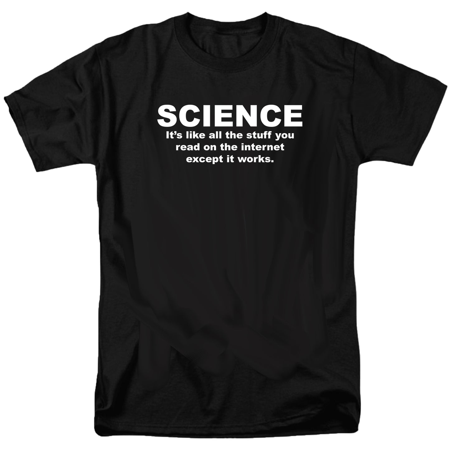 SCIENCE. It’s like all the stuff you read T Shirt