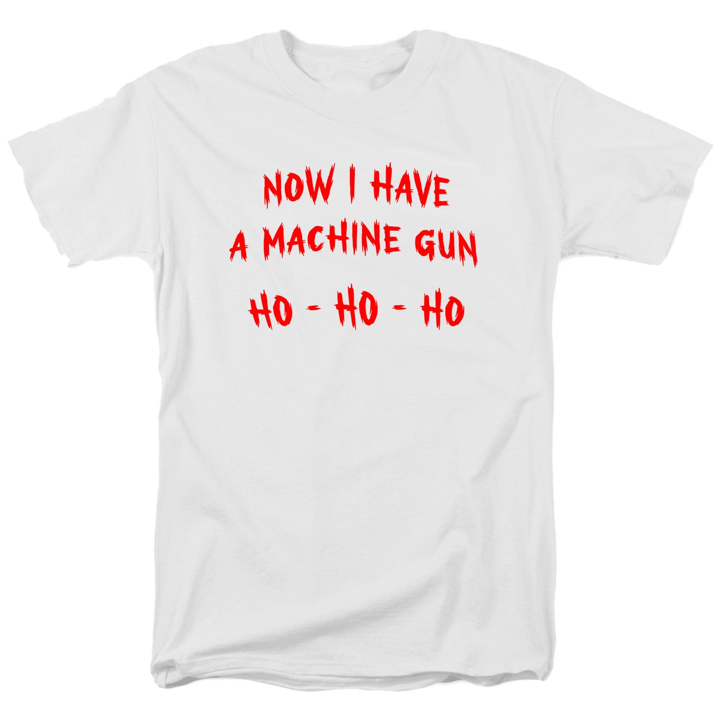 Now I Have A Machine Gun Ho Ho Ho T Shirt