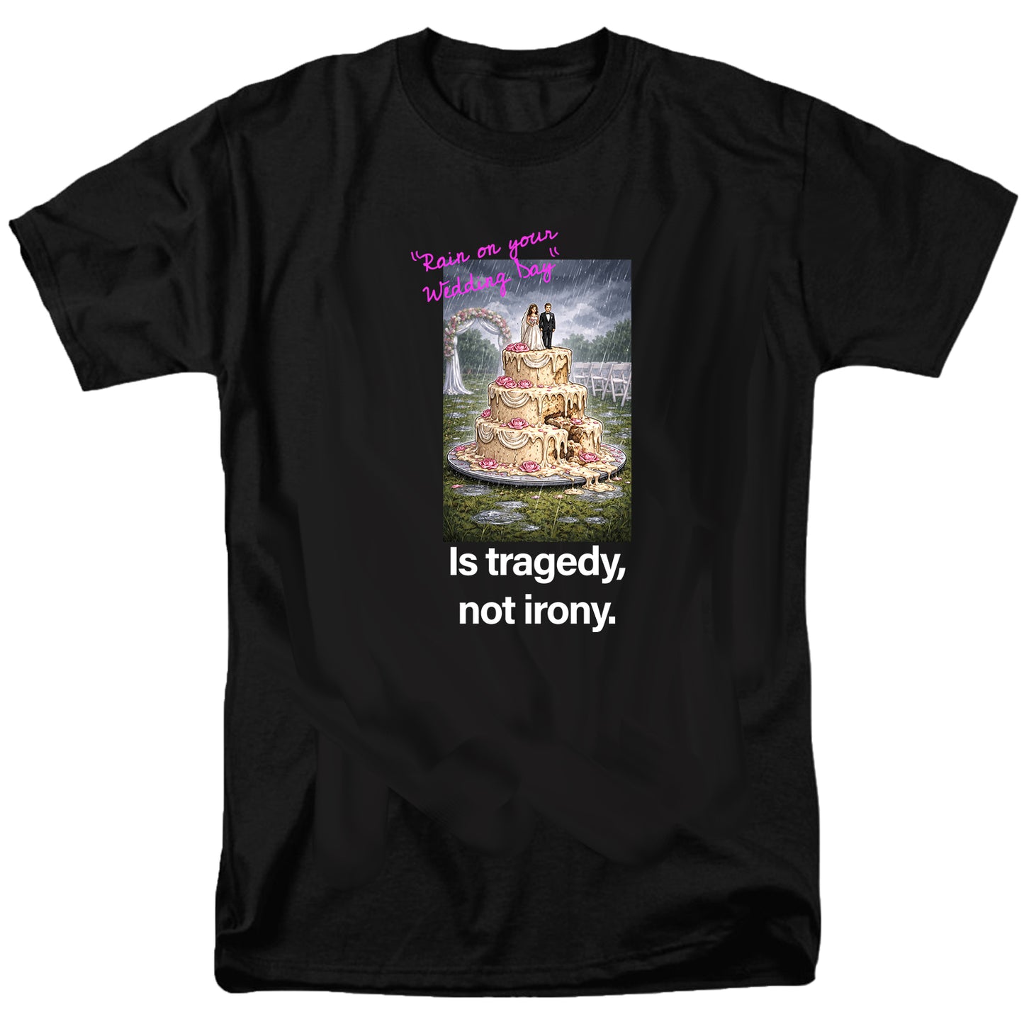 Rain on your wedding day Is tragedy T Shirt