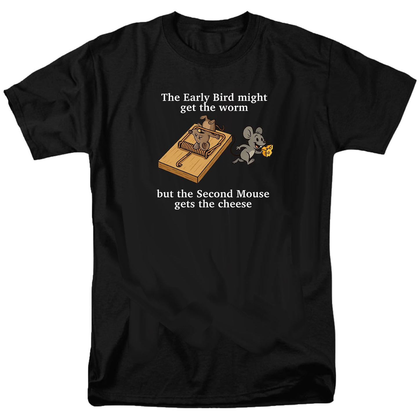 The Second Mouse Gets the Cheese T Shirt