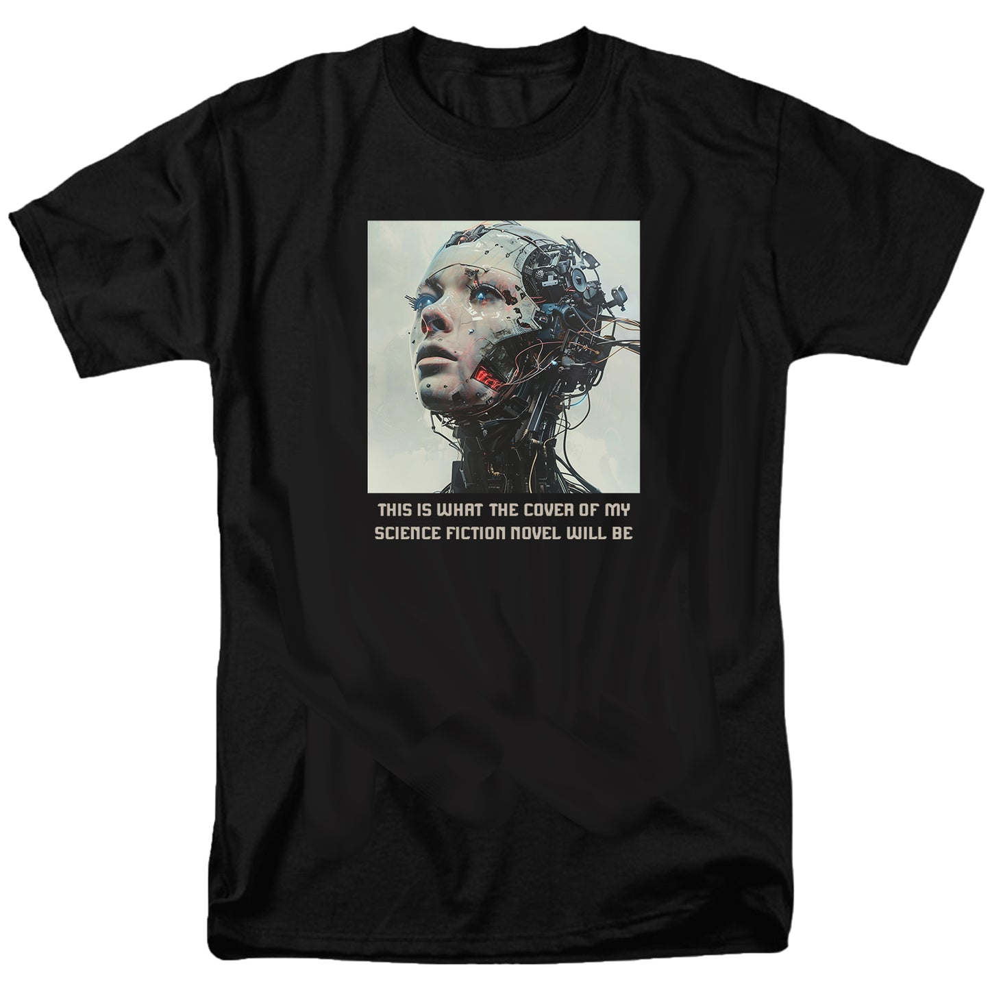 This Is What The Cover Of My Science Fiction Novel Will Be T Shirt