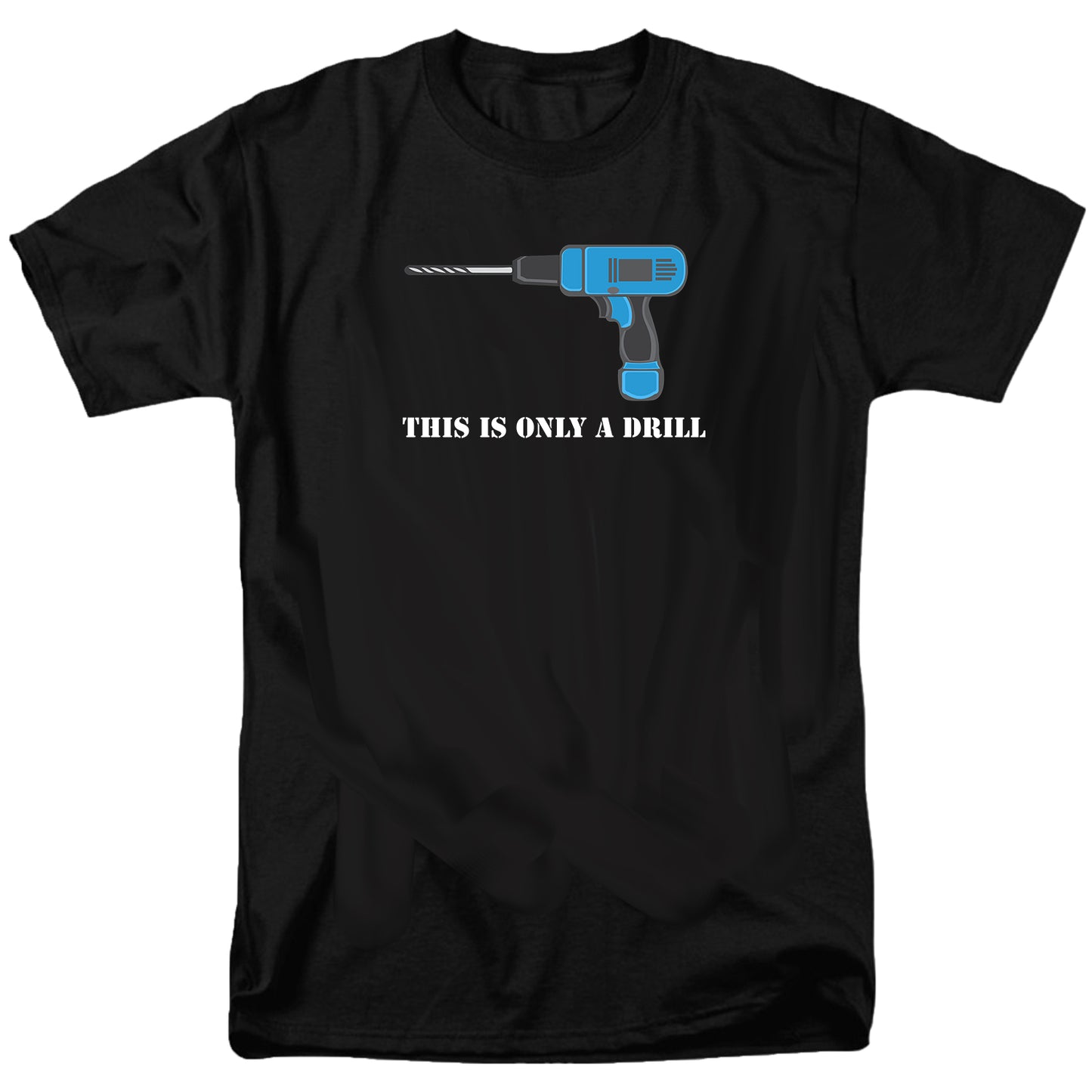 This is only a drill T Shirt