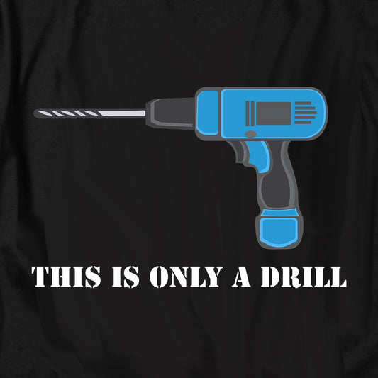 This is only a drill T Shirt