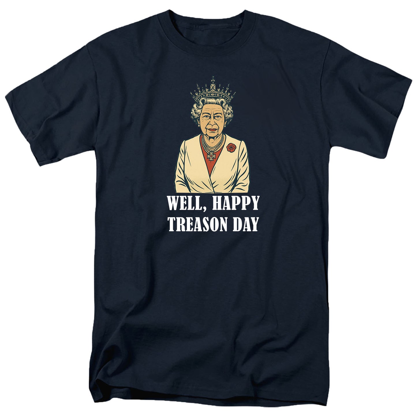 Well, Happy Treason Day T Shirt