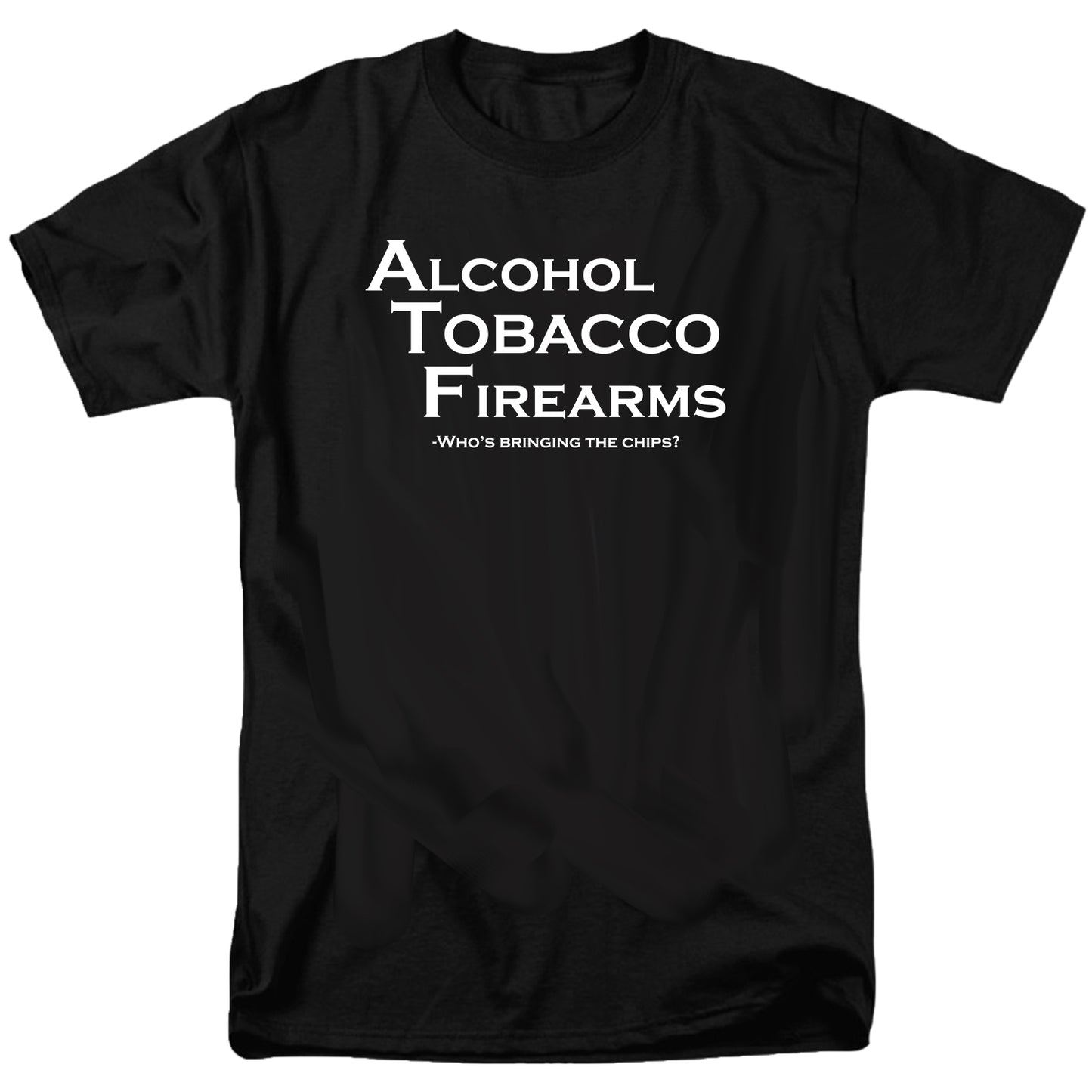 Alcohol Tobacco Firearms Chips T Shirt