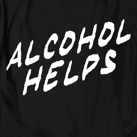 Alcohol helps T Shirt