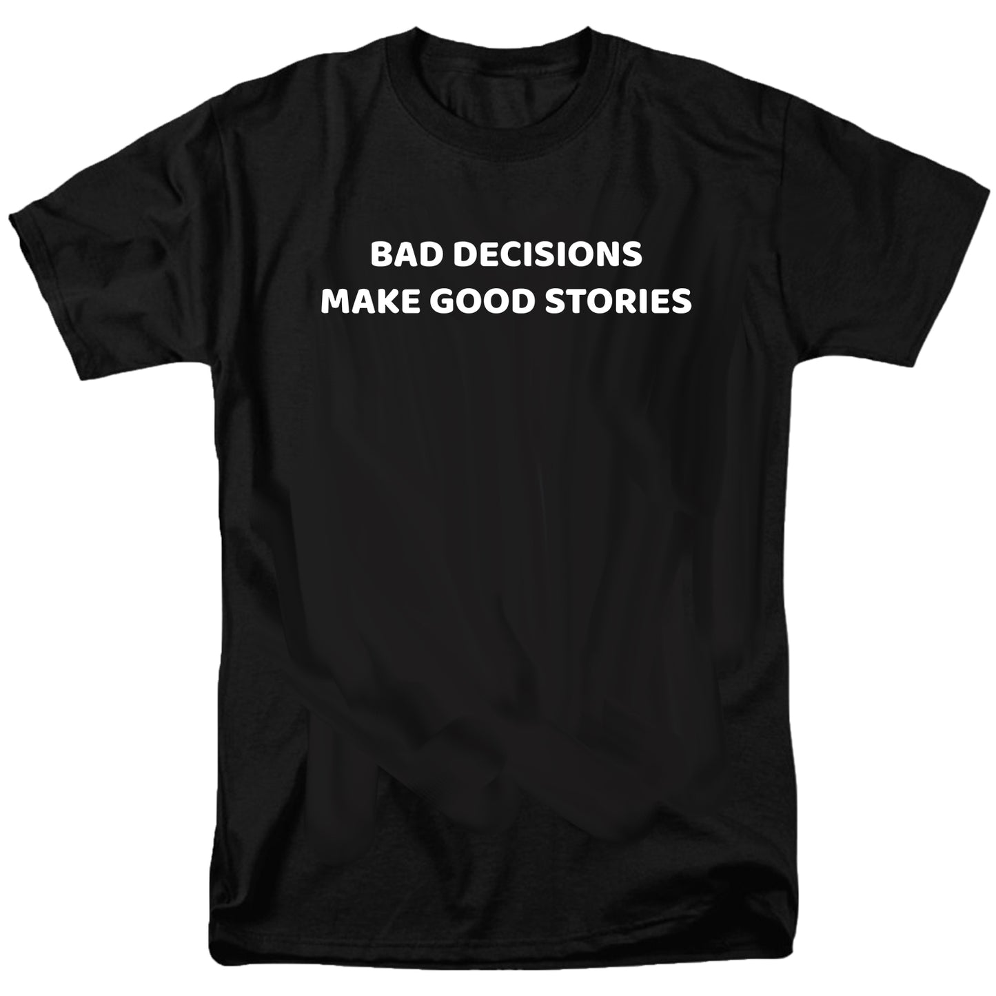 Bad Decisions T Shirt