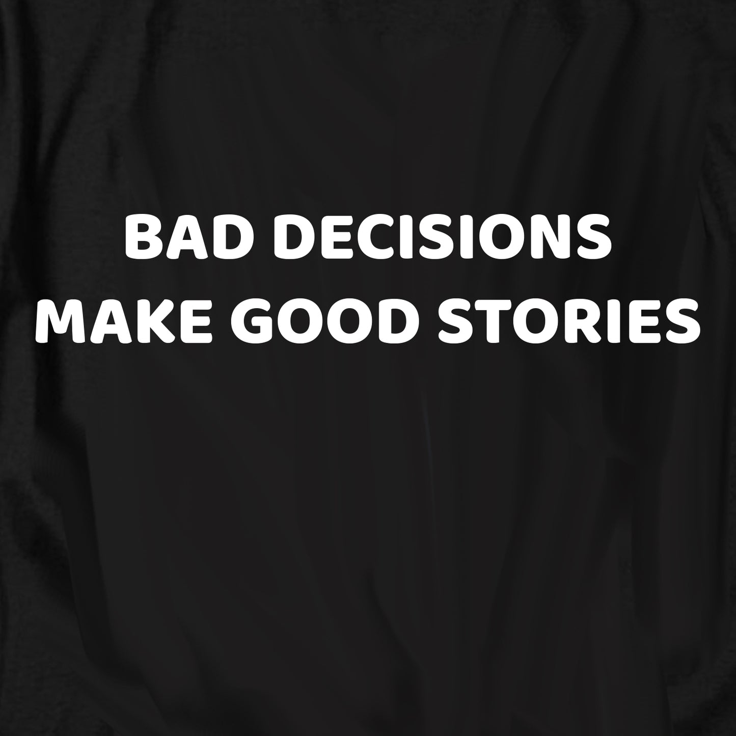 Bad Decisions T Shirt