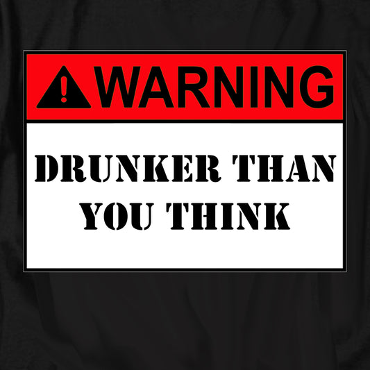 Drunker Than You Think T Shirt