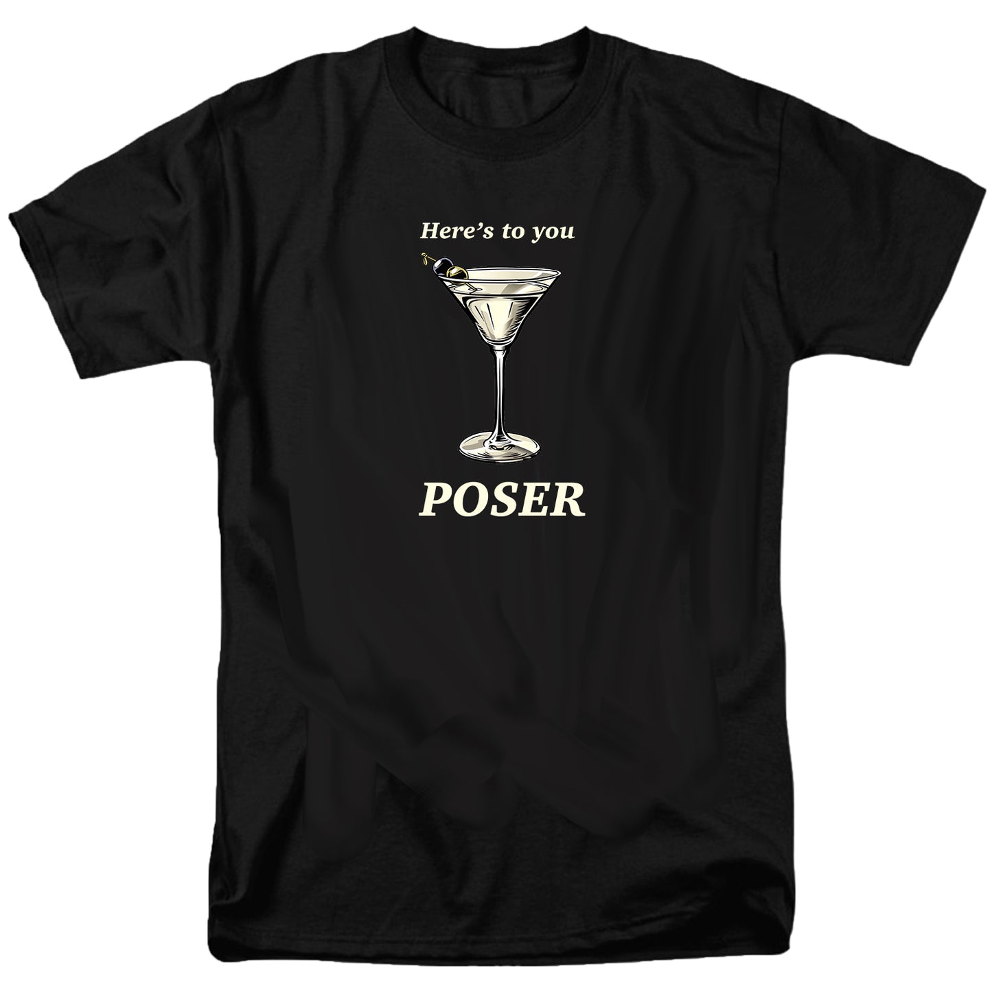 Here's to you POSER T Shirt