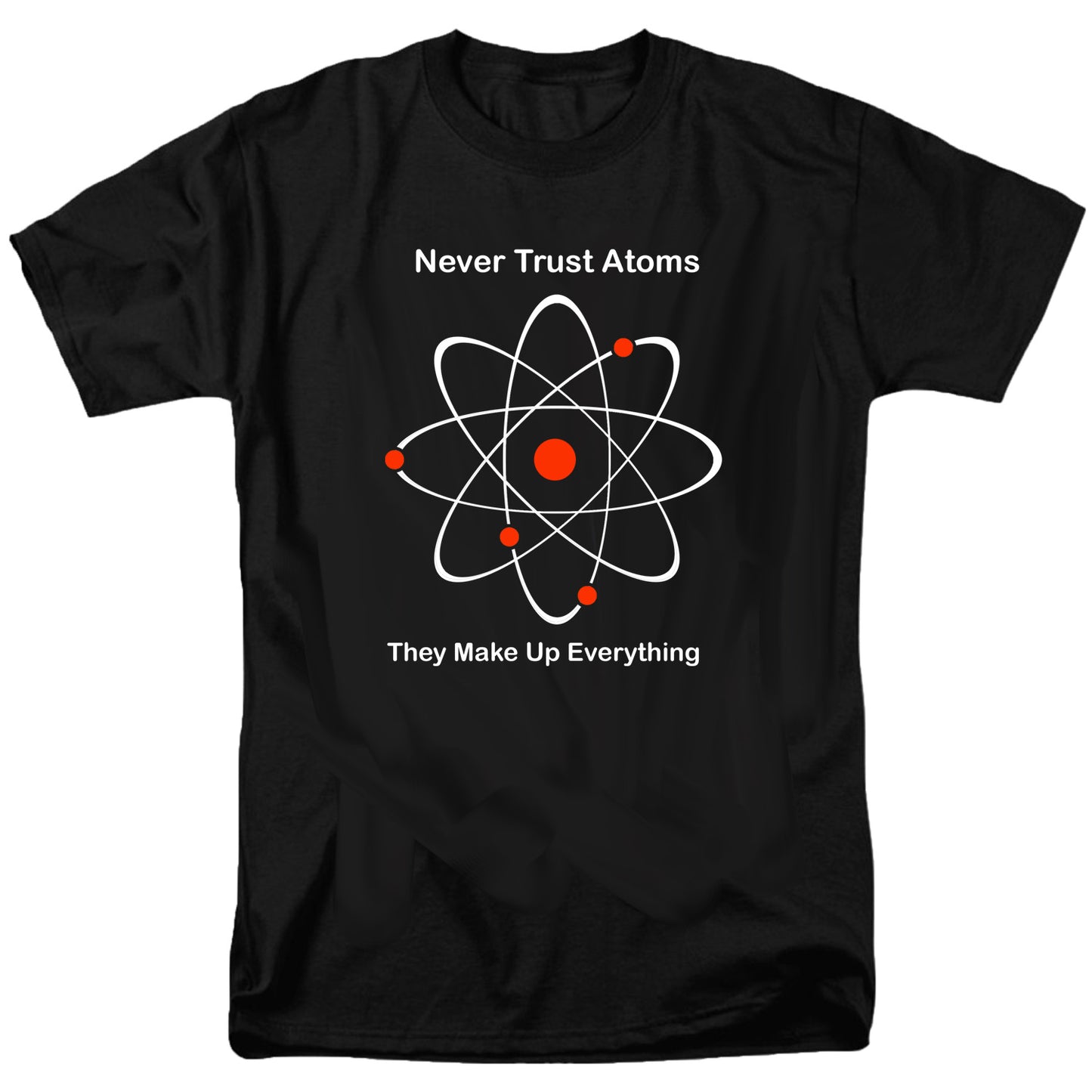 Never Trust Atoms T Shirt