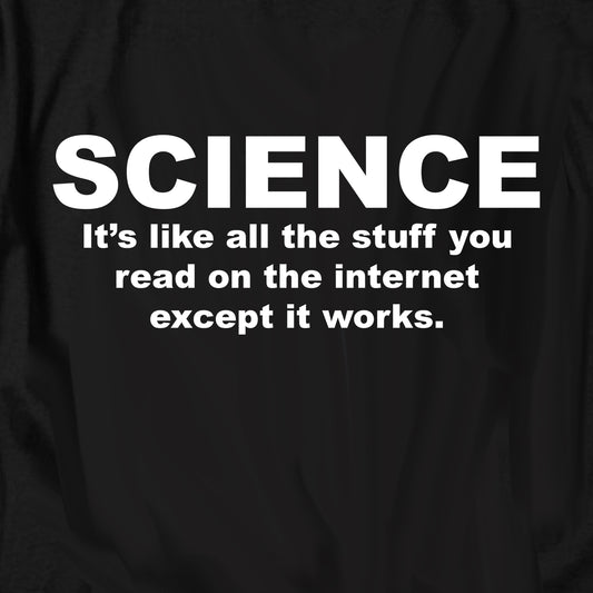 SCIENCE. It’s like all the stuff you read T Shirt