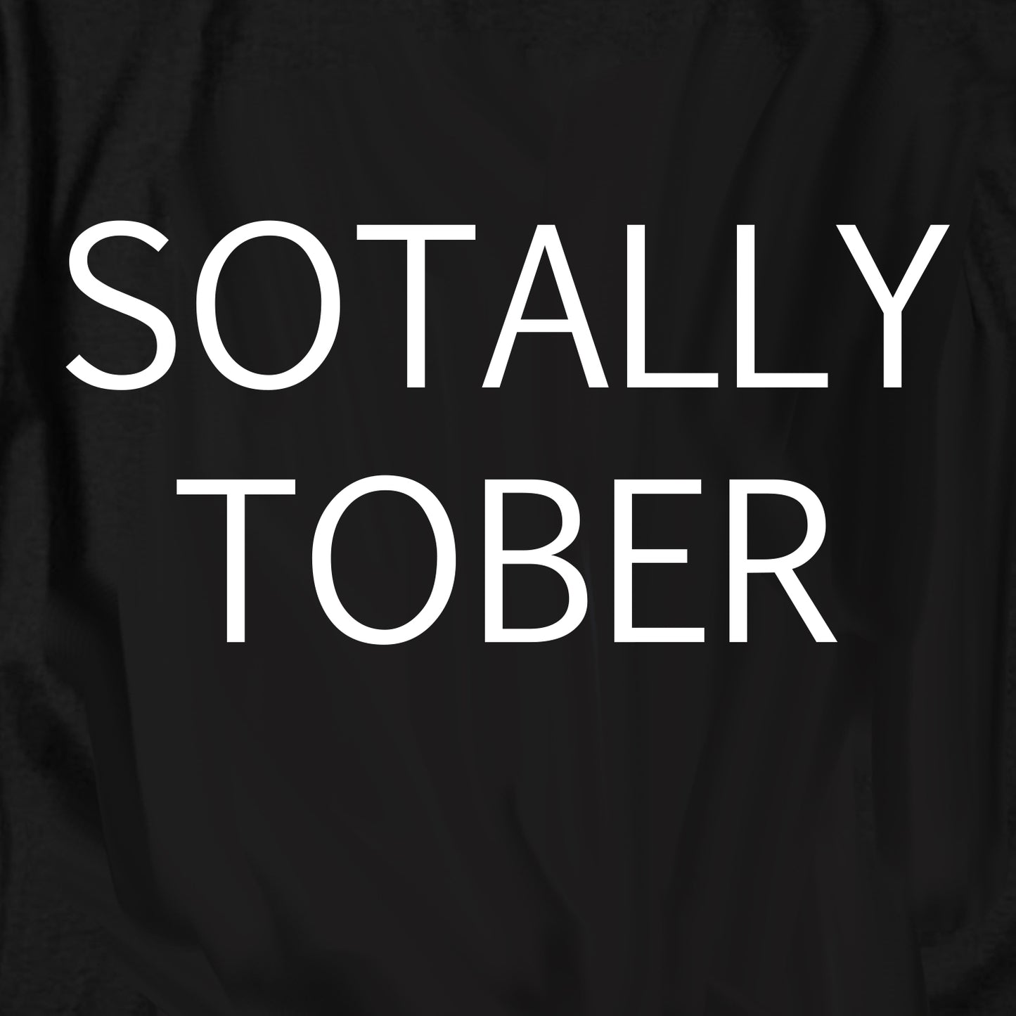 Sotally Tober T Shirt