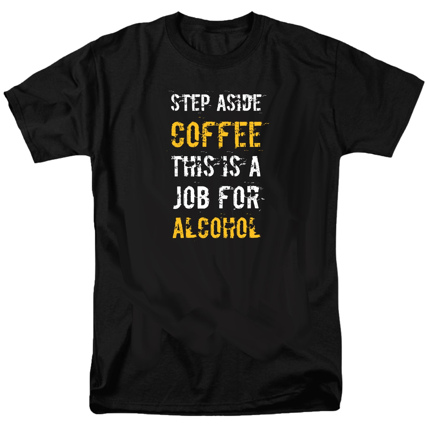 Step Aside Coffee This Is A Job For Alcohol T Shirt