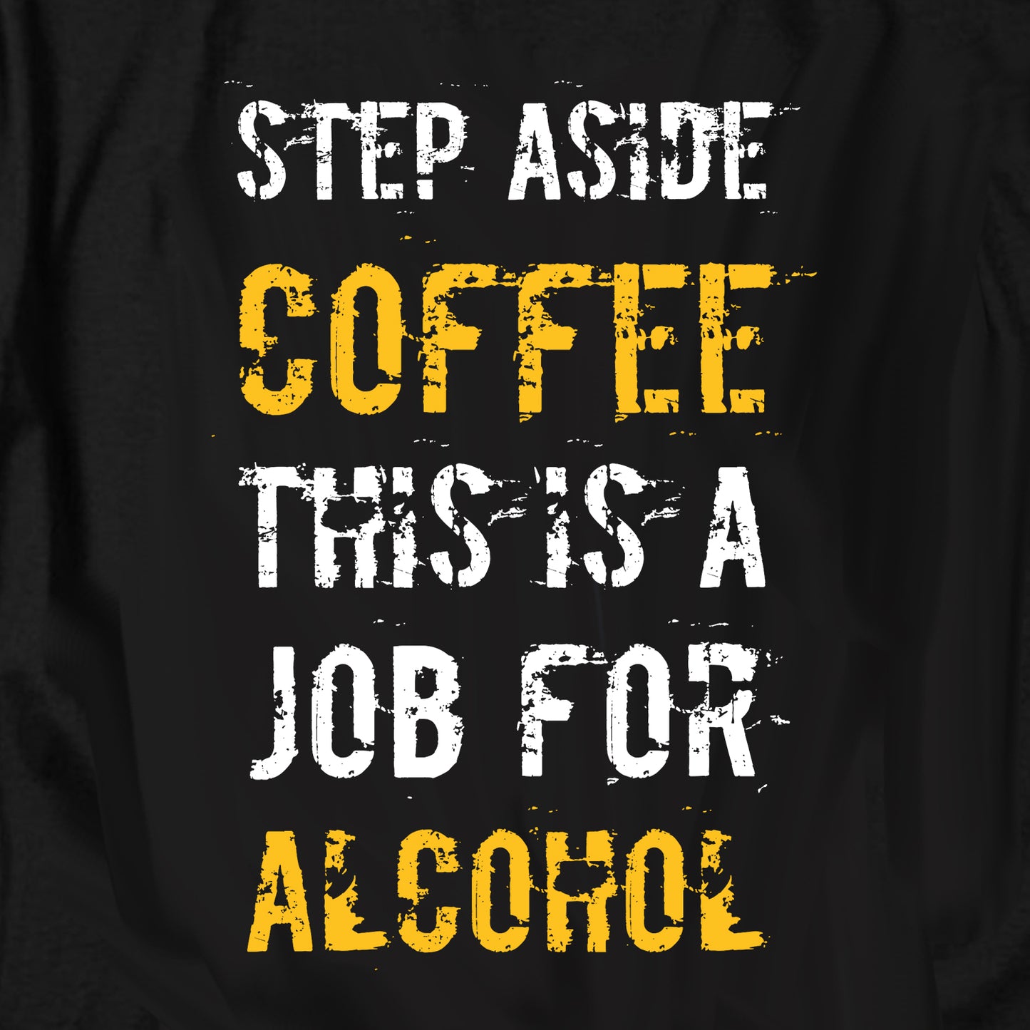 Step Aside Coffee This Is A Job For Alcohol T Shirt