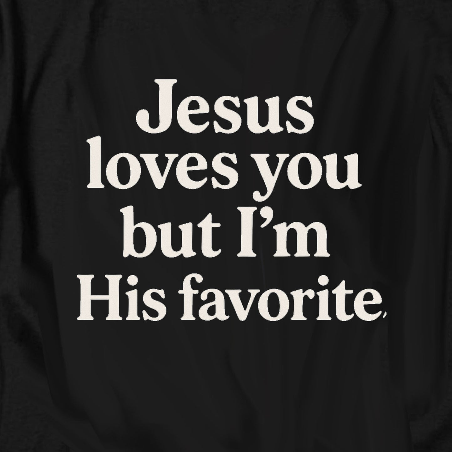 Jesus loves you but I'm His favorite T Shirt