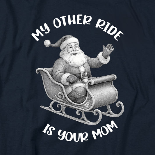 My Other Ride Is Your Mom T Shirt