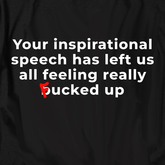 Your inspirational speech T Shirt