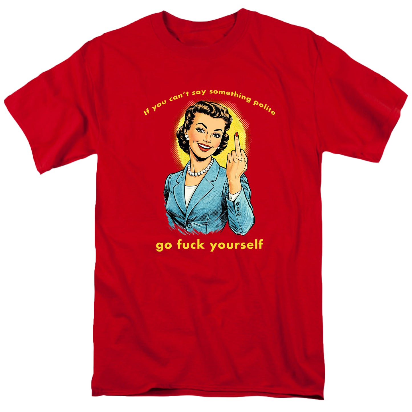 If you can't say something polite T Shirt