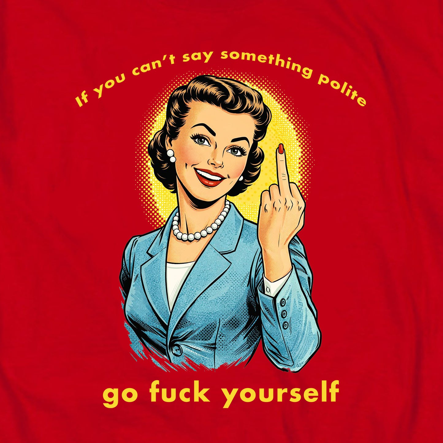 If you can't say something polite T Shirt