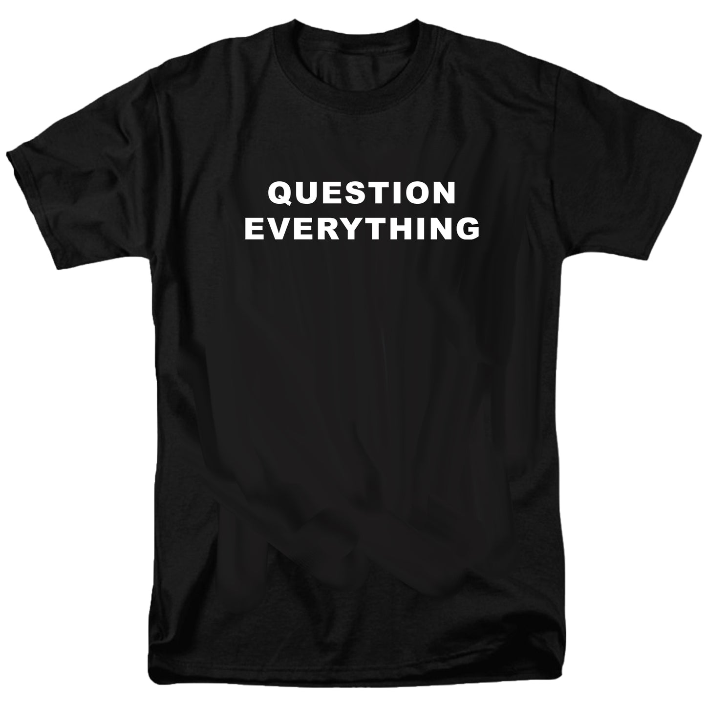 Question Everything T Shirt