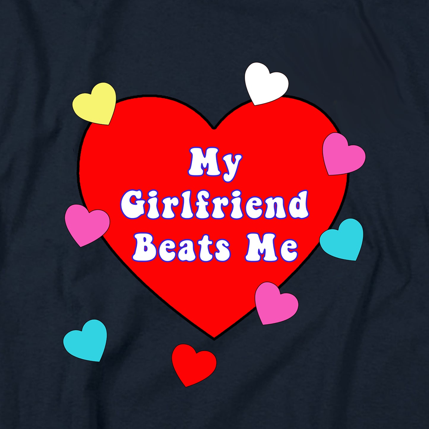 My Girlfriend Beats Me T Shirt