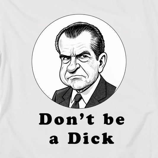 Nixon Don’t be a Dick T Shirt