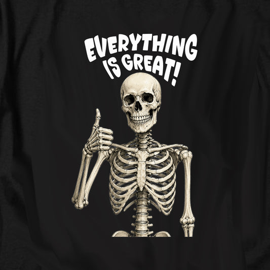 Everything is great! T Shirt
