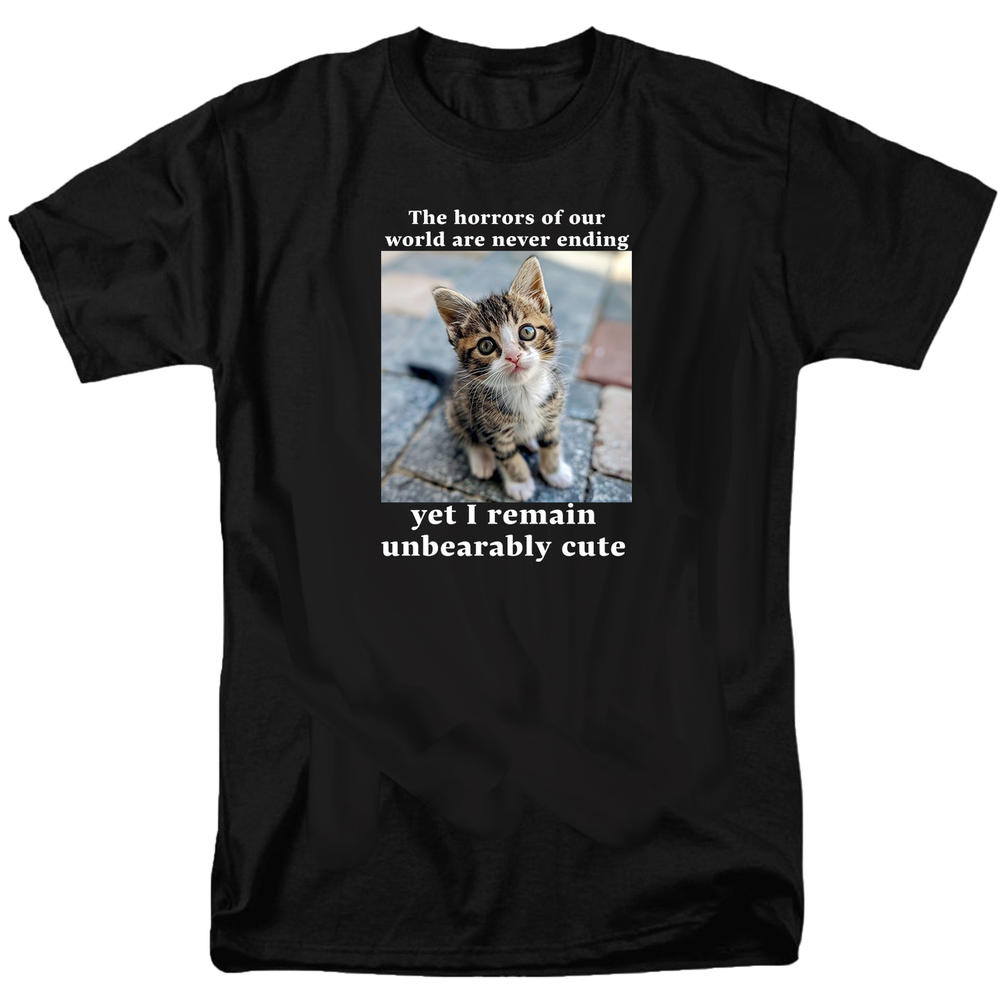 The horrors of our world are never ending T Shirt