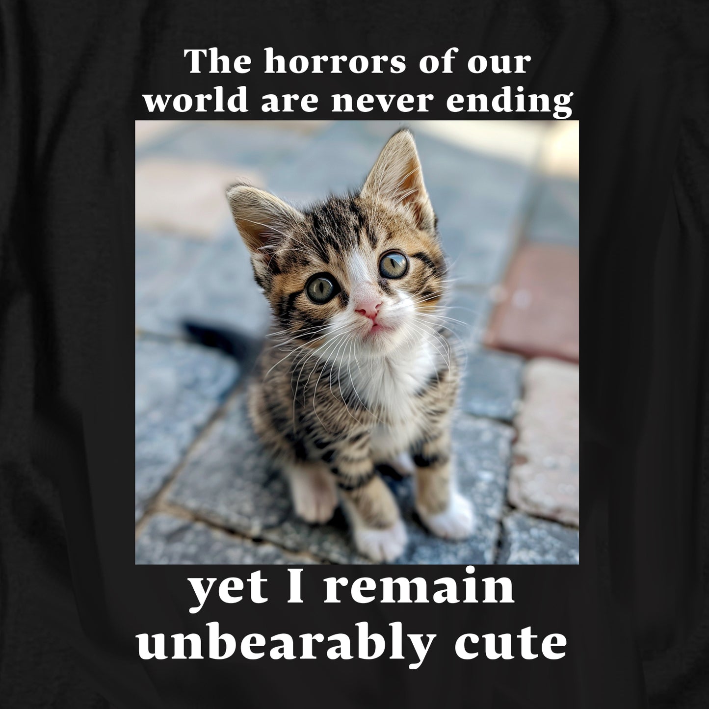 The horrors of our world are never ending T Shirt