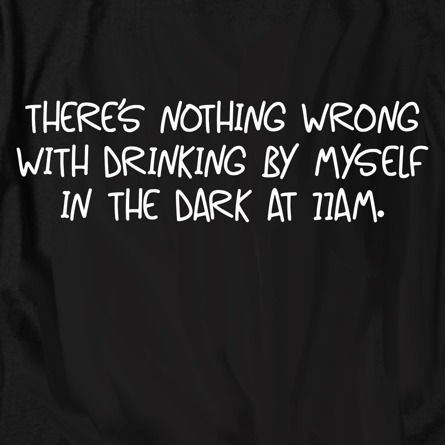 There’s Nothing Wrong With Drinking At 11AM T Shirt