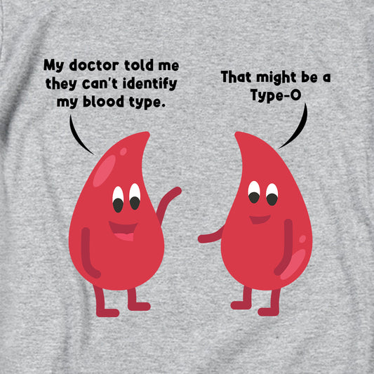 They can't identify my blood type T Shirt