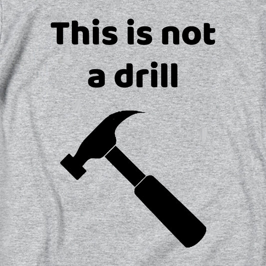 This is not a Drill T Shirt