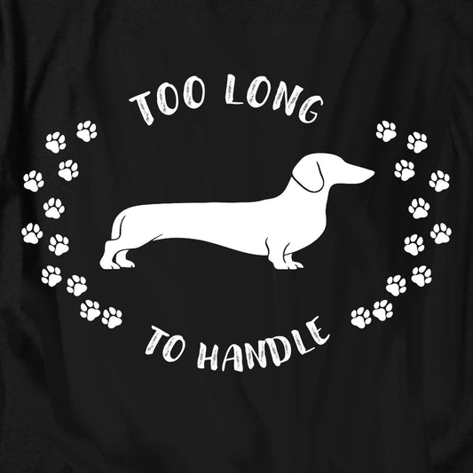 Too Long to Handle T Shirt